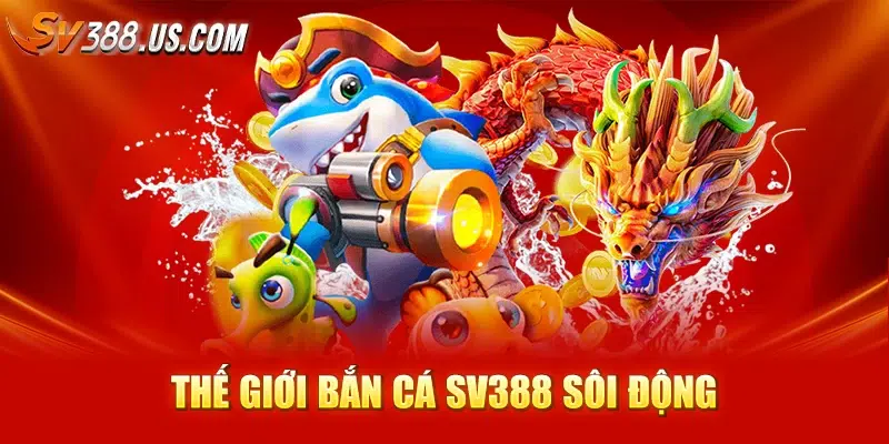 SV388 | Trực Tiếp Đá Gà Cược - Thắng Nhanh 2025 Thế giới bắn cá SV388 sôi động